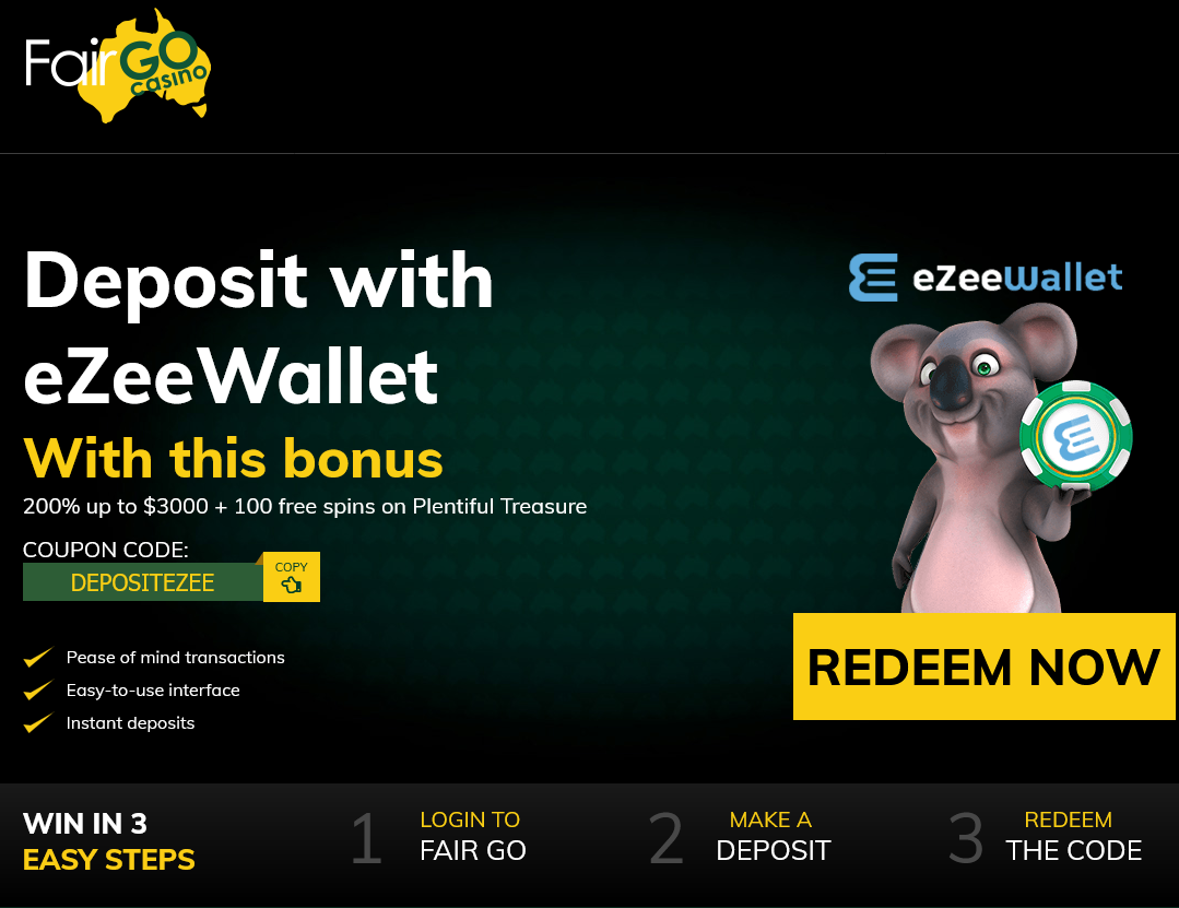 Fair Go
                                  eZeeWallet 200% up to $3000 + 100
                                  spins